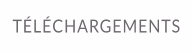 TÉLÉCHARGEMENTS